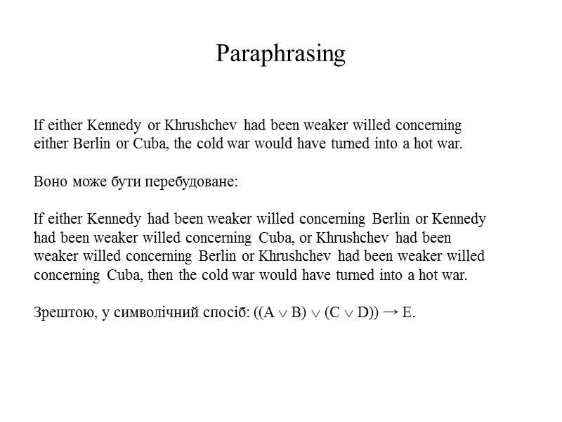Paraphrasing  If either Kennedy or Khrushchev had been weaker willed concerning either Berlin